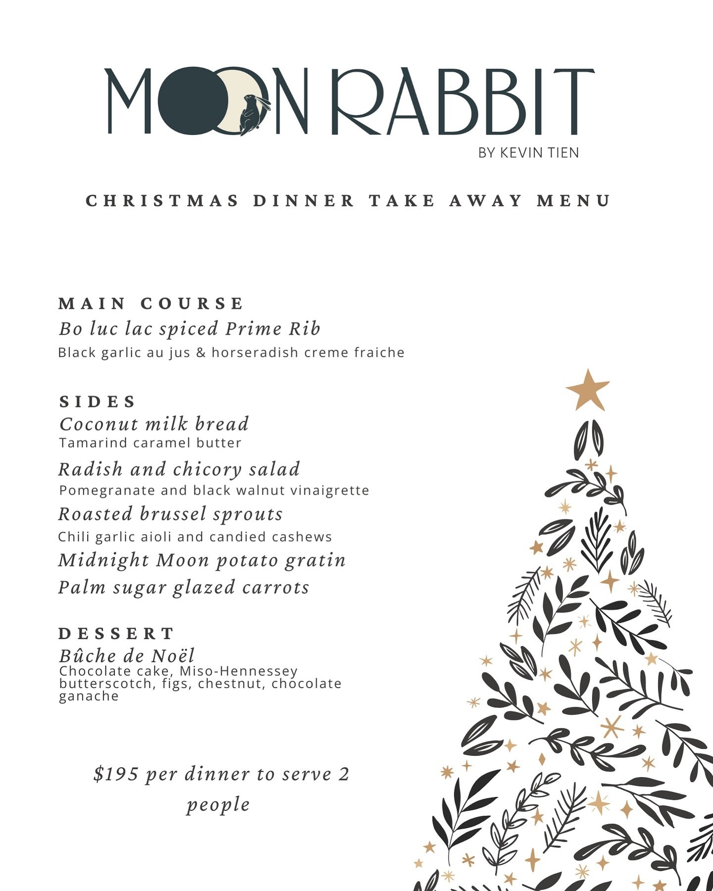 Make this Christmas unforgettable with Moon Rabbits festive Dinner Takeaway Box for two! 

Indulge in B� L�c Lắc Spiced Prime Rib with black garlic au jus and horseradish cr�me fra�che, paired with coconut milk bread